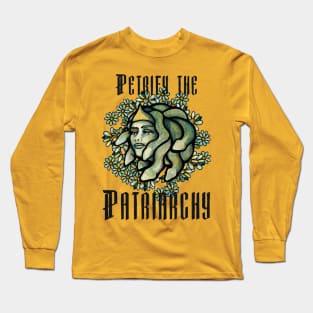 Petrify the Patriarchy Long Sleeve T-Shirt